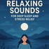 Relaxing Sounds for Deep Sleep and Stress Relief