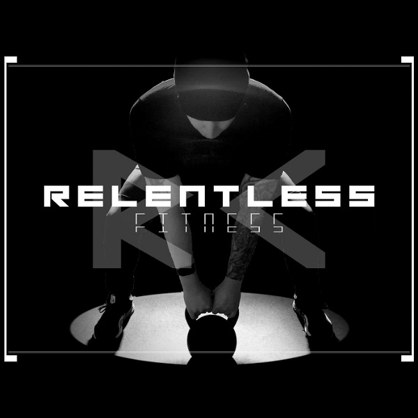 Artwork for Relentless Fitness Podcast