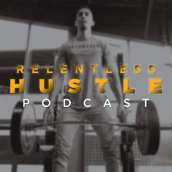 Artwork for Relentless Hustle Podcast