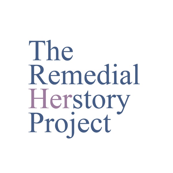 Artwork for The Remedial Herstory Podcast
