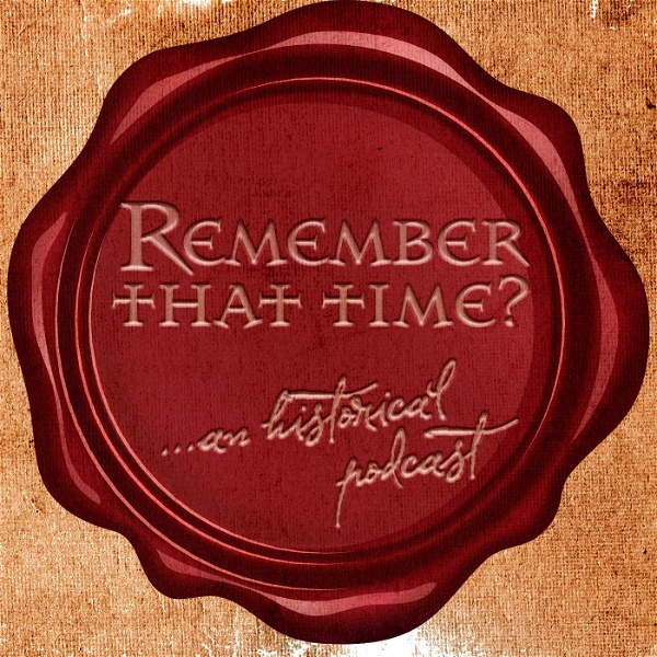 Artwork for Remember That Time: An Historical Podcast