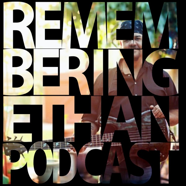 Artwork for Remembering Ethan Podcast
