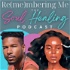 Remembering Me The Soul Healing Podcast