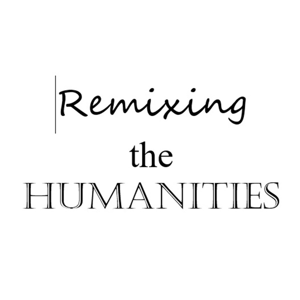 Artwork for Remixing the Humanities