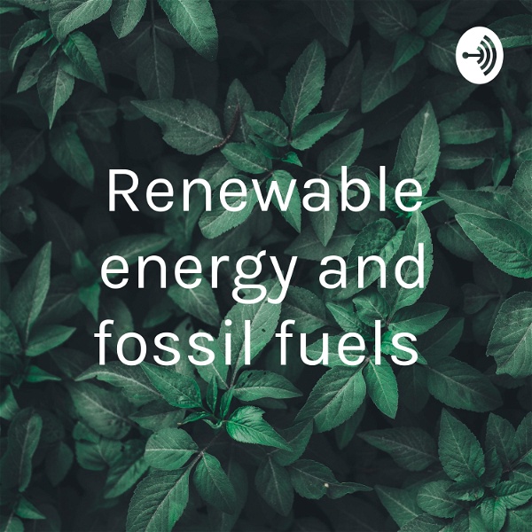 Artwork for Renewable energy and fossil fuels