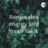 Renewable energy and fossil fuels