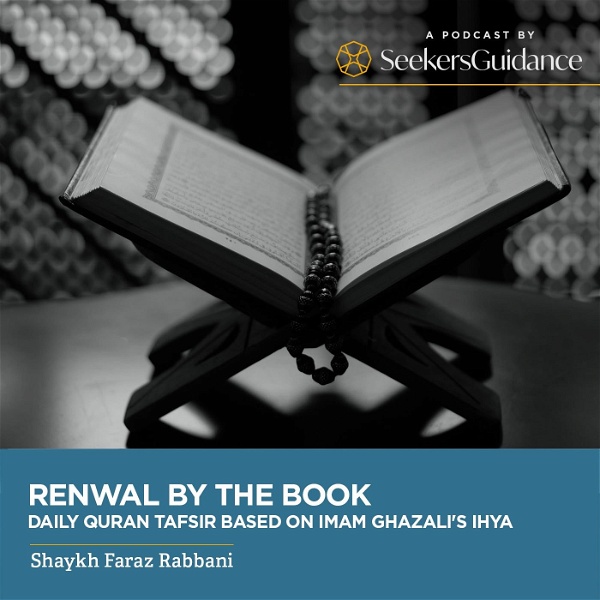 Artwork for Renewal By The Book: Quran Tafsir Based on Imam Ghazali's Ihya
