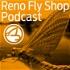 Reno Fly Shop Podcast - A Fly Fishing Podcast with Special Guests, the Fly Fishing Report for Northern Nevada, California and