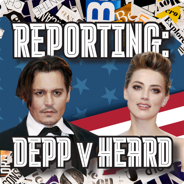 Artwork for Reporting: Depp v Heard