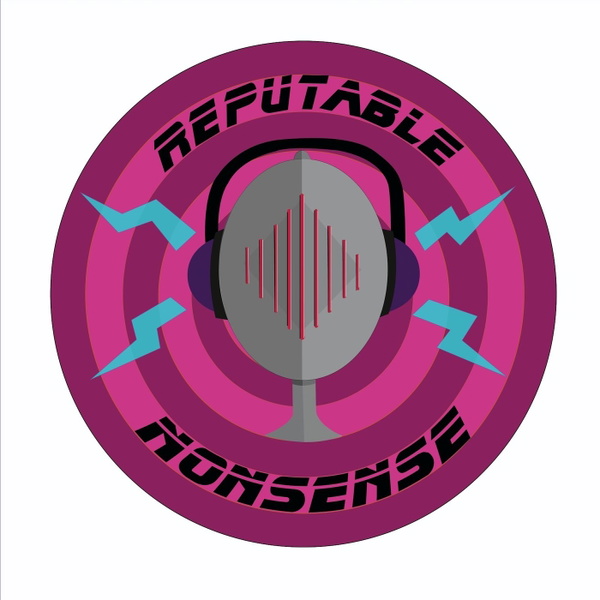 Artwork for Reputable Nonsense Podcast