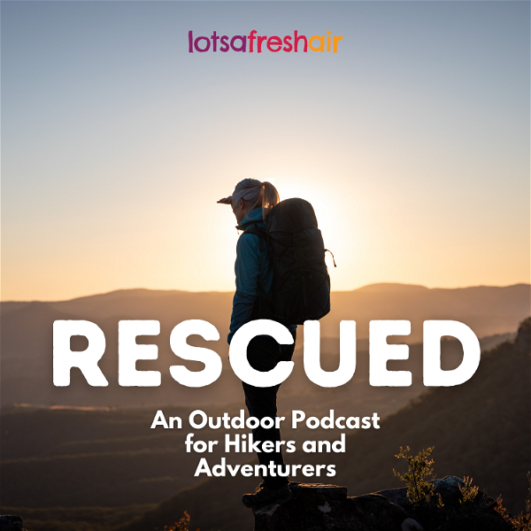 Artwork for Rescued: An Outdoor Podcast for Hikers and Adventurers