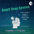 RESET YOUR GROOVE PODCAST with Host Candice J. Frazier, Certified Master Transformation Strategist