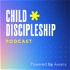 The Child Discipleship Podcast