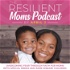 The Resilient Moms Podcast- Encouragement for Moms of Children with Rare Diseases & Special Needs, Support, Mental Health