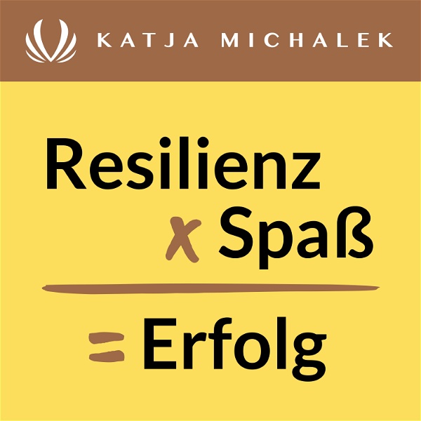 Artwork for Resilienz x Spaß = Erfolg: Der Podcast mit Katja Michalek