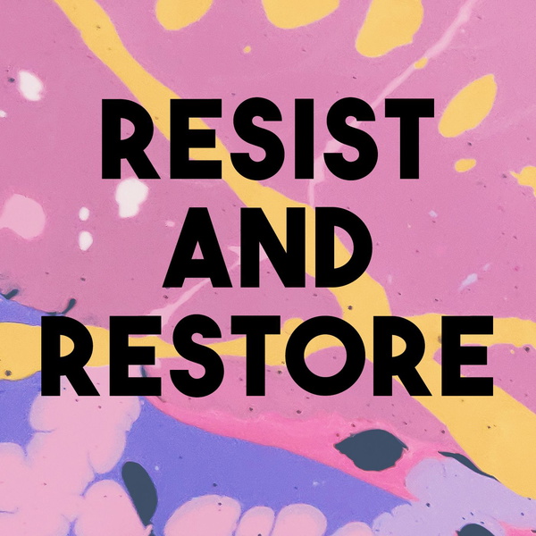 Artwork for Resist and Restore: a spiritual life podcast