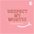 Respect My Worth, Please and Thank You!
