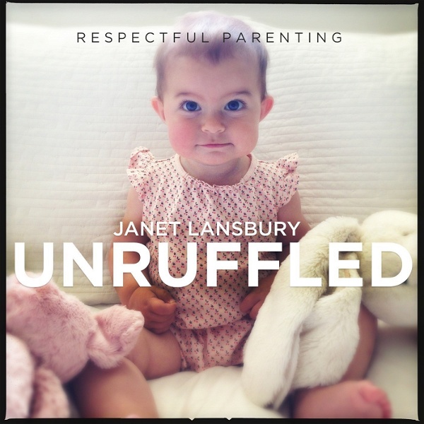 Artwork for Respectful Parenting: Janet Lansbury Unruffled