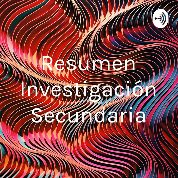 Artwork for Resumen Investigación Secundaria