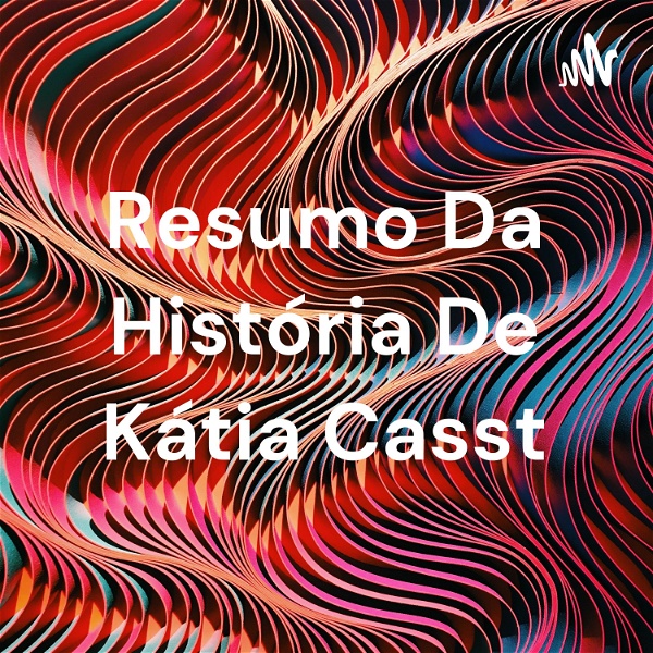 Artwork for Resumo Da História De Kátia Casst