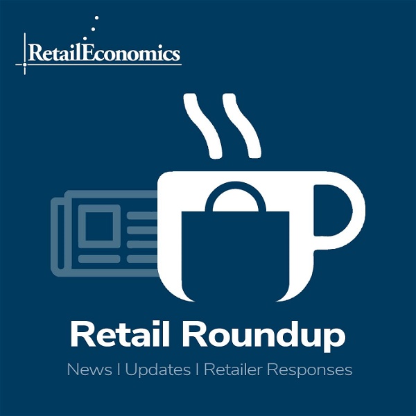 Artwork for Retail Roundup [news, trading updates & stories from Retail Economics]