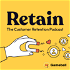 Retain: The Customer Retention Podcast