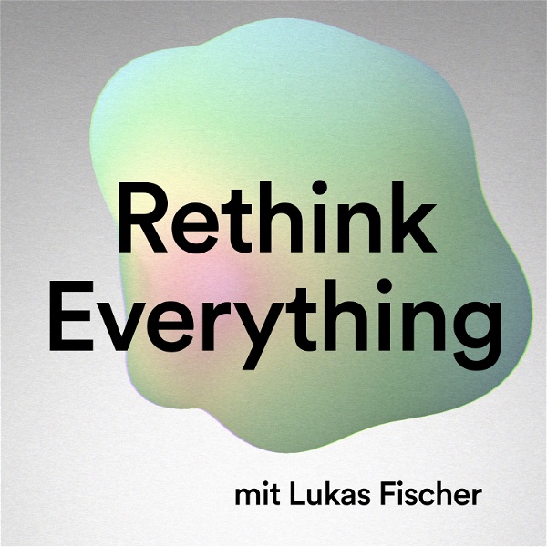 Artwork for Rethink Everything Podcast