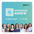 Rethinking ADHD Podcast