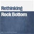 Rethinking Rock Bottom