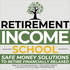 Retirement Income School - Safe Money Solutions to Retire Financially Relaxed