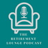 Retirement Lounge Podcast