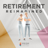 Retirement Reimagined