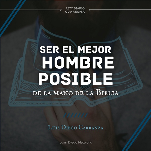 Artwork for RETO: Ser el mejor hombre de la mano de la Biblia durante Cuaresma con Luis Diego Carranza