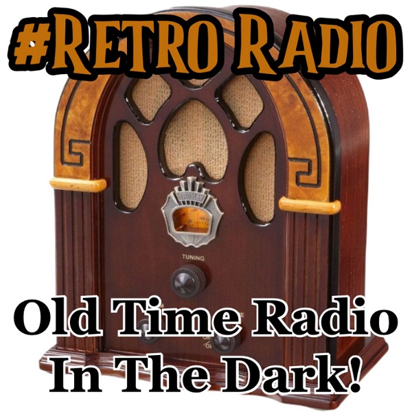 Artwork for Retro Radio: Old Time Radio in the Dark