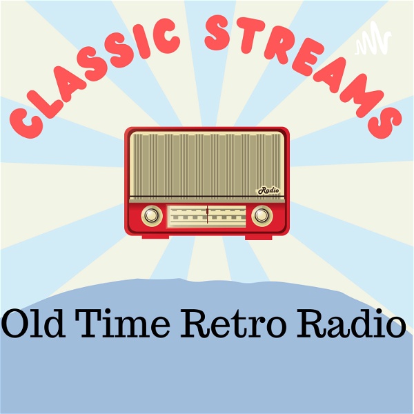 Artwork for Classic Streams: Old Time Retro Radio