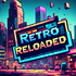 Retro Reloaded - Retro Gaming Podcast