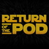 Return of the Pod: A Podcast About Star Wars