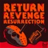 Return Revenge Resurrection