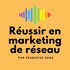 Réussir en marketing de réseau par Françoise Dana
