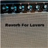 Reverb For Lovers