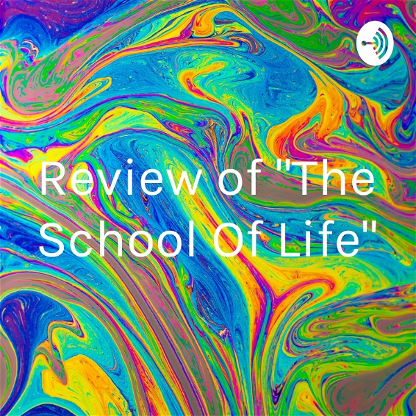 Artwork for Review of "The School Of Life"