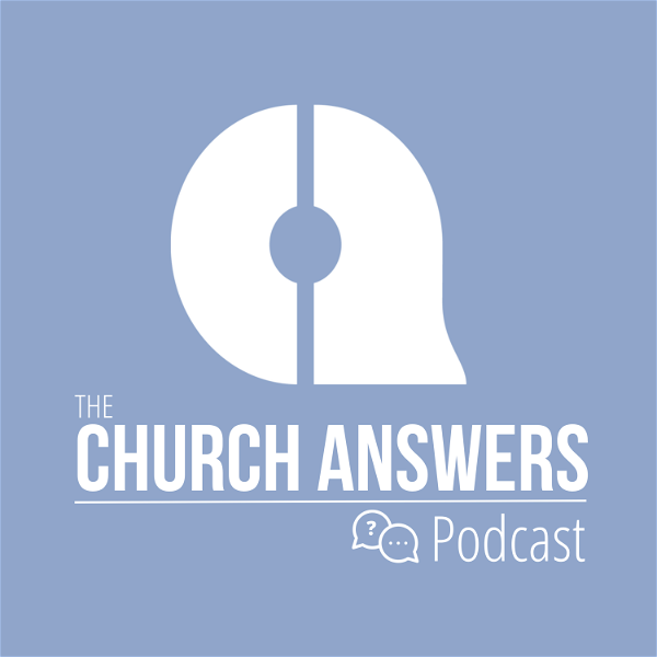 Artwork for The Church Answers Podcast