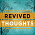 Revived Thoughts