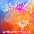 Rewired - Eating Disorder Recovery Podcast