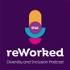 reWorked: The Diversity and Inclusion Podcast