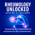 Rheumology Unlocked with Dr. D.J. Williams