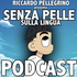 SENZA PELLE SULLA LINGUA Podcast