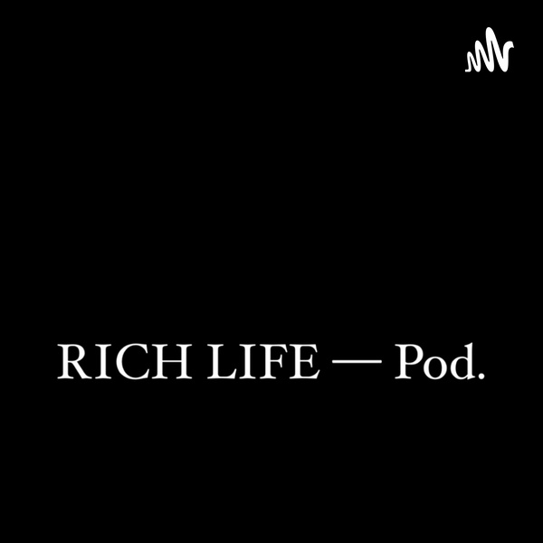 Artwork for RICH LIFE Pod.