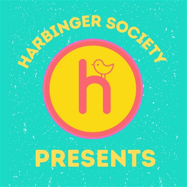 Artwork for Harbinger Society Presents