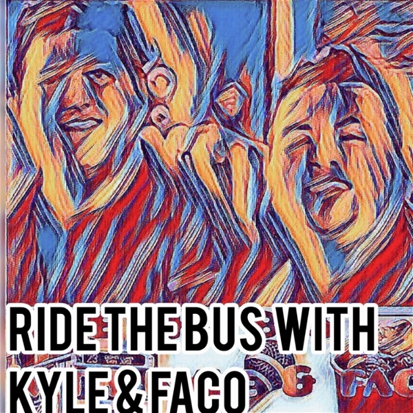 Artwork for Ride The Bus with Kyle and Faco